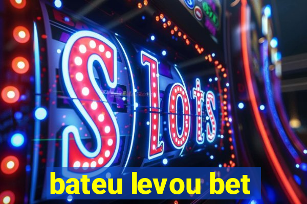 bateu levou bet